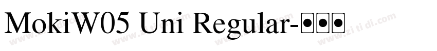 MokiW05 Uni Regular字体转换
